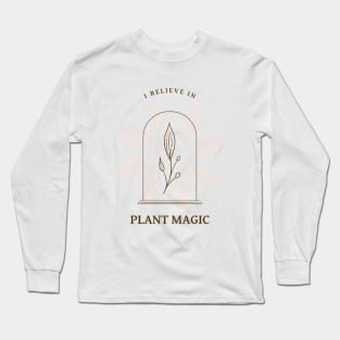 I Believe in Plant Magic T Shirt Long Sleeve T-Shirt